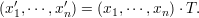 (x ′1,⋅⋅⋅,x′n) = (x1,⋅⋅⋅,xn)⋅T.
