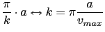 $\displaystyle \frac{\pi}{k} \cdot a \leftrightarrow k = \pi \frac{a}{v_{max}}$