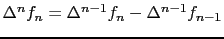 $\Delta^n f_{n} =\Delta^{n-1} f_{n} - \Delta^{n-1} f_{n-1}$