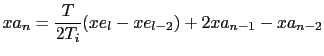 $\displaystyle xa_n = \frac {T}{2 T_i} (xe_{l}-xe_{l-2}) + 2 xa_{n-1} - xa_{n-2}$