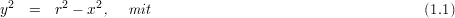 y2  =  r2 - x2,  mit                                      (1.1)

