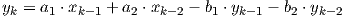 yk = a1 ⋅xk- 1 + a2 ⋅xk-2 - b1 ⋅yk-1 - b2 ⋅yk- 2
