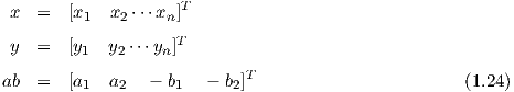                     T
 x  =  [x1  x2 ⋅⋅⋅xn ]
 y  =  [y1  y2⋅⋅⋅yn]T

ab  =  [a1  a2   - b1  - b2]T                                (1.23)

