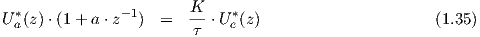 U *a(z)⋅(1+ a ⋅z-1)  =   K-⋅U *e(z)                             (1.34)
                        τ
