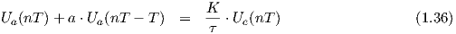                             K-
Ua(nT )+ a ⋅Ua(nT - T )  =   τ ⋅Ue(nT )                          (1.35)
