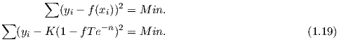        ∑             2
∑         (yi - f(xi)) = M in.
  (yi - K (1 - fT e-n)2 = M in.                                (1.18)
